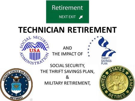 TECHNICIAN RETIREMENT AND THE IMPACT OF SOCIAL SECURITY, THE THRIFT SAVINGS PLAN, & MILITARY RETIREMENT, Have you ever bought a house or a car.