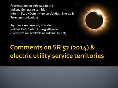 Presentation on 09/02/14 to the Indiana General Assembly Interim Study Committee on Utilities, Energy & Telecommunications by Laura Ann Arnold, President.