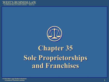 © 2004 West Legal Studies in Business A Division of Thomson Learning 1 Chapter 35 Sole Proprietorships and Franchises Chapter 35 Sole Proprietorships and.