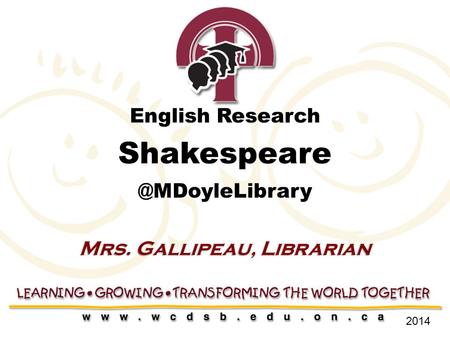 English Research Mrs. Gallipeau, Librarian 2014.