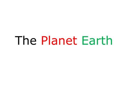 The Planet Earth.