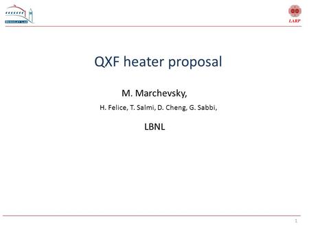 1 QXF heater proposal M. Marchevsky, H. Felice, T. Salmi, D. Cheng, G. Sabbi, LBNL.