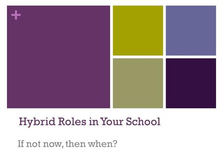 + Hybrid Roles in Your School If not now, then when?