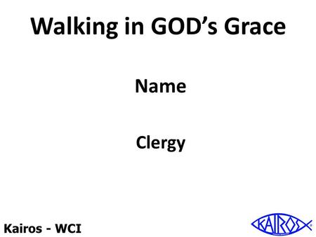 Walking in GOD’s Grace Name Clergy.