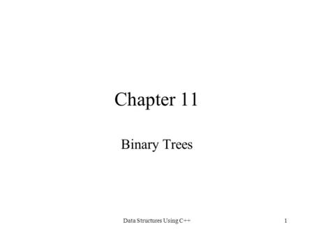 Data Structures Using C++1 Chapter 11 Binary Trees.