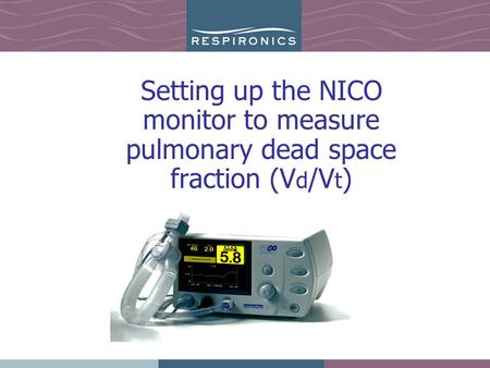 Setting up the NICO monitor to measure pulmonary dead space fraction (V d /V t )