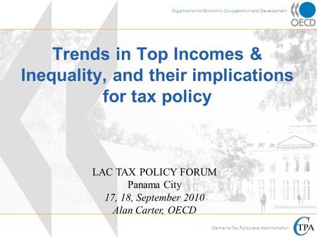 Centre for Tax Policy and Administration Organisation for Economic Co-operation and Development Trends in Top Incomes & Inequality, and their implications.