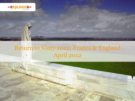 Return to Vimy 2012: France & England April 2012.