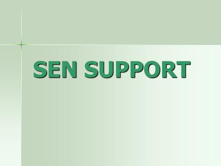 SEN SUPPORT. Why? Standardised scores below average following assessments: 85 – 115 considered to be average Standardised scores below average following.