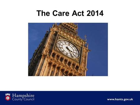 The Care Act 2014. 27,500 older people 3,420 people with a physical disability 3,030 people with a learning disability 5,300 people with mental health.