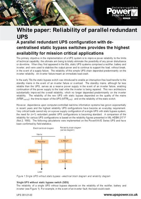 The primary objective in the implementation of a UPS system is to improve power reliability to the limits of technical capability, the ultimate aim being.