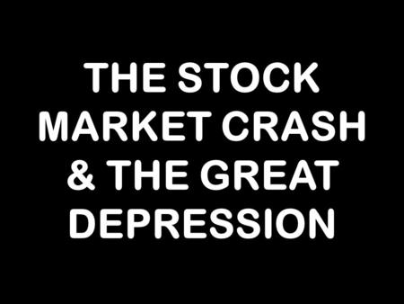 THE STOCK MARKET CRASH & THE GREAT DEPRESSION