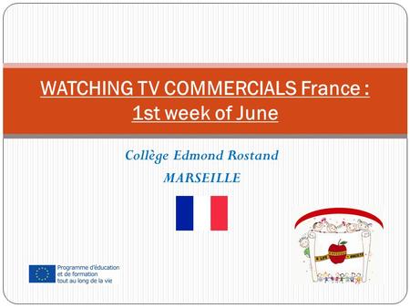Collège Edmond Rostand MARSEILLE WATCHING TV COMMERCIALS France : 1st week of June.