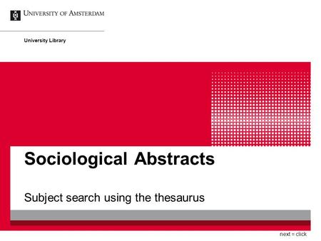 Sociological Abstracts Subject search using the thesaurus University Library next = click.