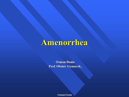 Osman Donia Amenorrhea Prof. Obstet. Gynaecol.,. Osman Donia.