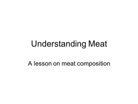 A lesson on meat composition