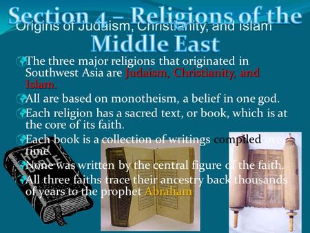 Origins of Judaism, Christianity, and Islam Judaism, Christianity, and Islam. The three major religions that originated in Southwest Asia are Judaism,