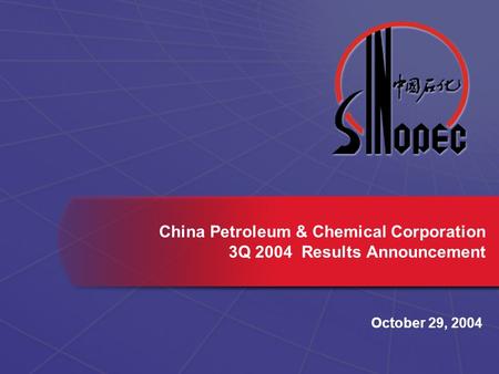 October 29, 2004 China Petroleum & Chemical Corporation 3Q 2004 Results Announcement.