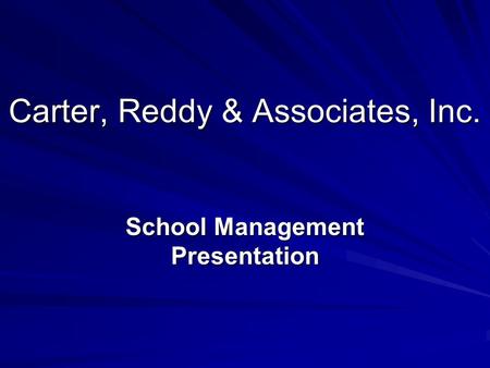 Carter, Reddy & Associates, Inc. School Management Presentation.