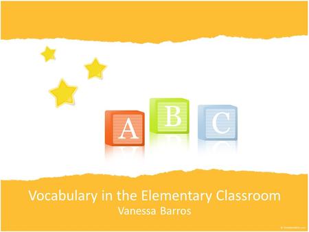 Vocabulary in the Elementary Classroom Vanessa Barros.