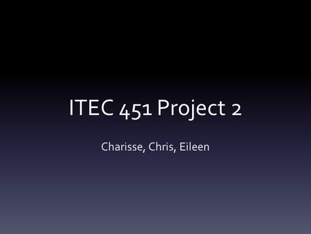 ITEC 451 Project 2 Charisse, Chris, Eileen. Build Small Office Network Three Servers Firewall Device Switch & Router 10 VPN Network Budget – $10,000 –