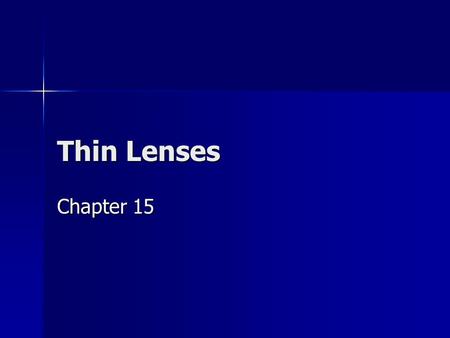 Thin Lenses Chapter 15.