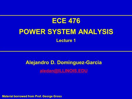 ECE 476 POWER SYSTEM ANALYSIS Lecture 1