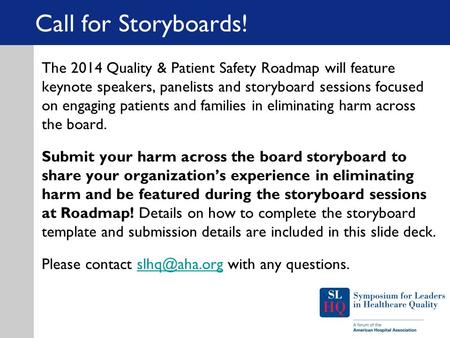Call for Storyboards! The 2014 Quality & Patient Safety Roadmap will feature keynote speakers, panelists and storyboard sessions focused on engaging patients.
