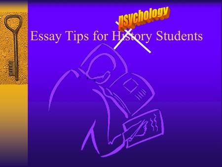 Essay Tips for History Students. Original concept by Martin Walsh Modified by Shaun McElroy.