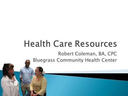Robert Coleman, BA, CPC Bluegrass Community Health Center.