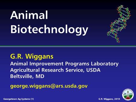 G.R. Wiggans Animal Improvement Programs Laboratory Agricultural Research Service, USDA Beltsville, MD Georgetown Ag Systems.