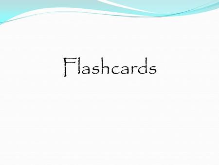 Flashcards.