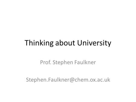 Thinking about University Prof. Stephen Faulkner