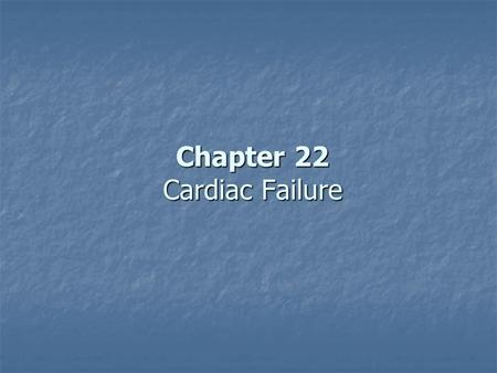 Chapter 22 Cardiac Failure. Acute Pulmonary Edema Increased Venous Return Insufficient Pumping Buildup of Blood in Lungs Increased Capillary Pressure.