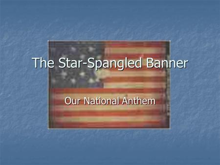 The Star-Spangled Banner Our National Anthem The British attacked and set fire to Washington, D.C. in 1814. The British attacked and set fire to Washington,