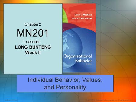 McGraw-Hill/Irwin© 2008 The McGraw-Hill Companies, Inc. All rights reserved. 2 2 Individual Behavior, Values, and Personality Chapter 2 MN201 Lecturer: