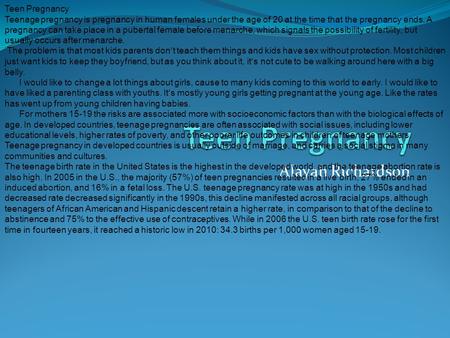 Alayah Richardson Teen Pregnancy Teenage pregnancy is pregnancy in human females under the age of 20 at the time that the pregnancy ends. A pregnancy can.