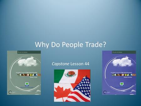 Why Do People Trade? Capstone Lesson 44. Class Ranking of Tradable Items Total Points Round 1 Round 2 Round 3.
