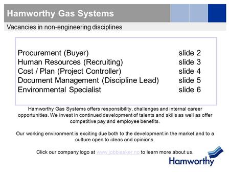 Hamworthy Gas Systems Procurement(Buyer)slide 2 Human Resources (Recruiting)slide 3 Cost / Plan (Project Controller)slide 4 Document Management (Discipline.
