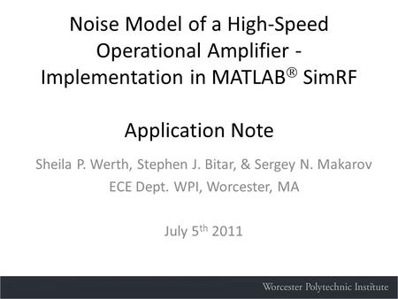 Noise Model of a High-Speed Operational Amplifier - Implementation in MATLAB  SimRF Application Note Sheila P. Werth, Stephen J. Bitar, & Sergey N. Makarov.
