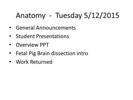 Anatomy - Tuesday 5/12/2015 General Announcements