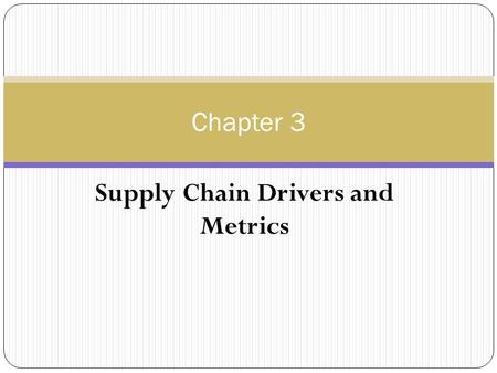 Supply Chain Drivers and Metrics