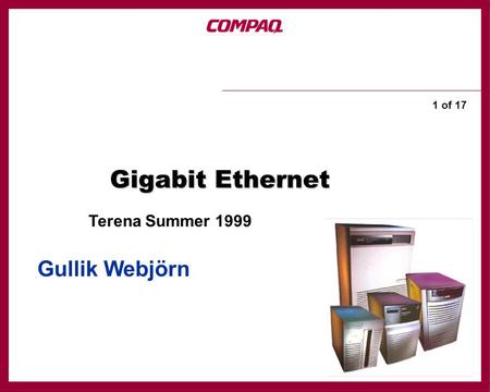 Gullik Webjörn Gigabit Ethernet 1 of 17 Terena Summer 1999.