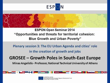 Plenary session 3: The EU Urban Agenda and cities’ role in the creation of growth and jobs GROSEE – Growth Poles in South-East Europe Minas Angelidis -