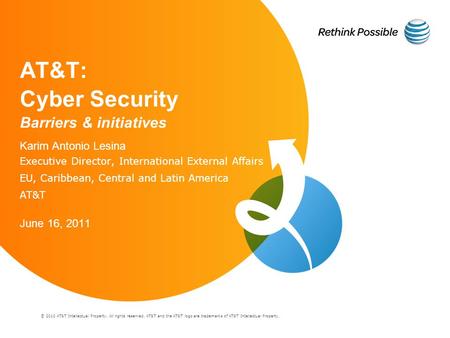 © 2010 AT&T Intellectual Property. All rights reserved. AT&T and the AT&T logo are trademarks of AT&T Intellectual Property. AT&T: Cyber Security Barriers.