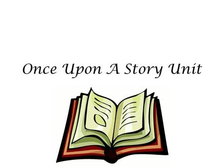 Once Upon A Story Unit. Linear Plot Structure Exposition Rising Action Climax Falling Action Resolution.