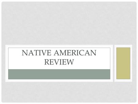 NATIVE AMERICAN REVIEW. WHAT INFLUENCES NATIVE AMERICAN CULTURE? The environment They must adapt to the environment in a different way.