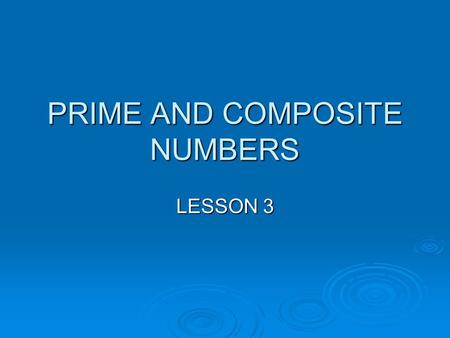 PRIME AND COMPOSITE NUMBERS