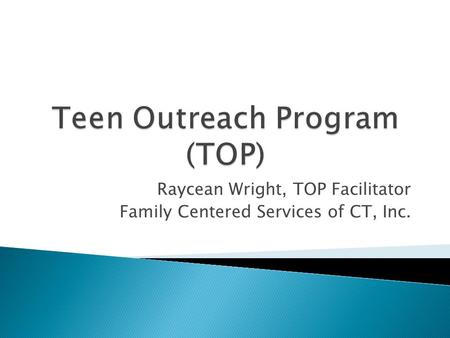 Raycean Wright, TOP Facilitator Family Centered Services of CT, Inc.