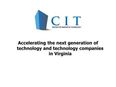 Accelerating the next generation of technology and technology companies in Virginia.